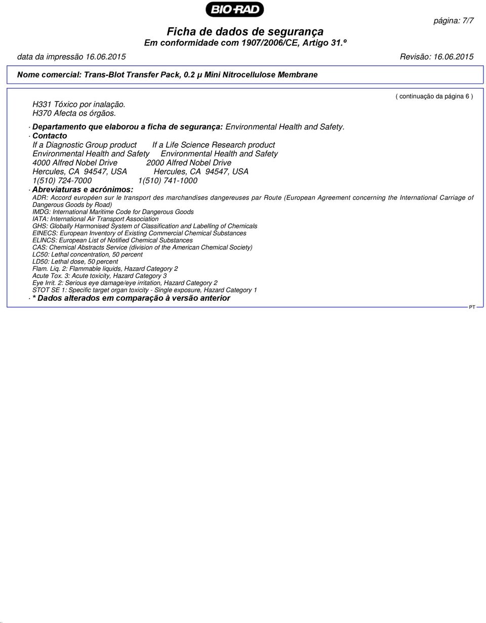 Contacto If a Diagnostic Group product If a Life Science Research product Environmental Health and Safety Environmental Health and Safety 4000 Alfred Nobel Drive 2000 Alfred Nobel Drive Hercules, CA