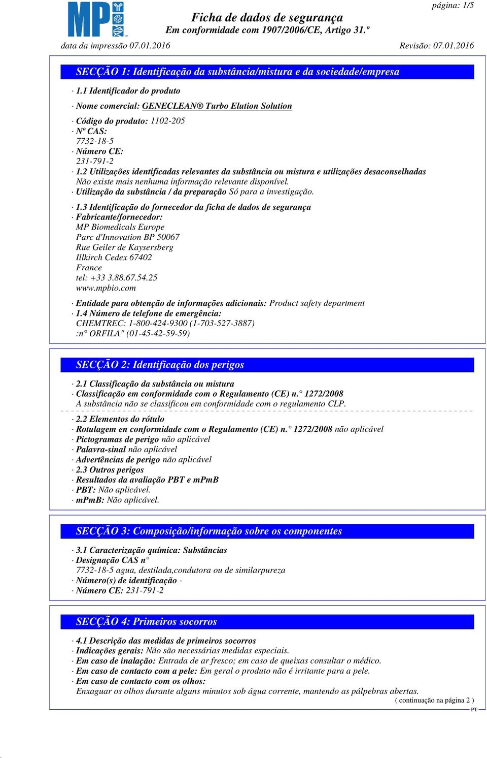 2 Utilizações identificadas relevantes da substância ou mistura e utilizações desaconselhadas Utilização da substância / da preparação Só para a investigação. 1.