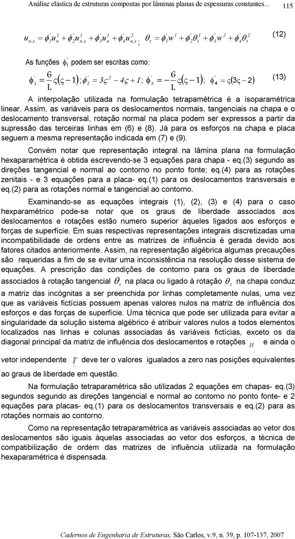 Am a varáve ara o delocameo orma ageca a chaa e o delocameo raveral roação ormal a laca odem er exreo a arr da reão da ercera lha em (6) e (8).