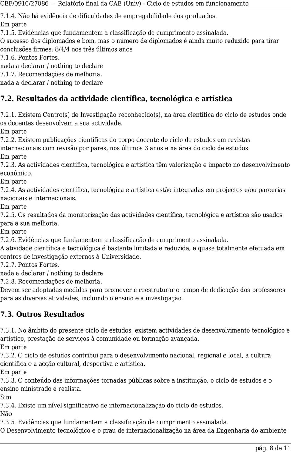 Resultados da actividade científica, tecnológica e artística 7.2.1.