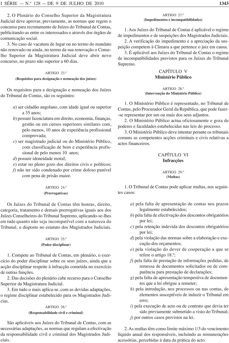 interessados e através dos órgãos de comunicação social. 3.