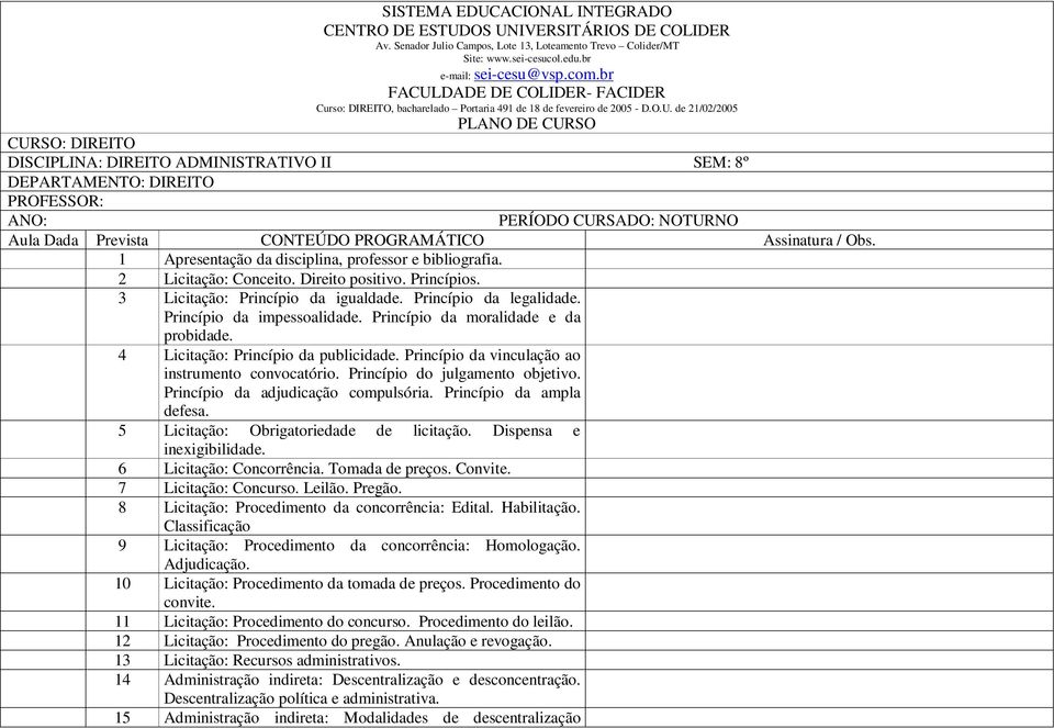 DADE DE COLIDER- FACIDER Curso: DIREITO, bacharelado Portaria 491 de 18 de fevereiro de 2005 - D.O.U.