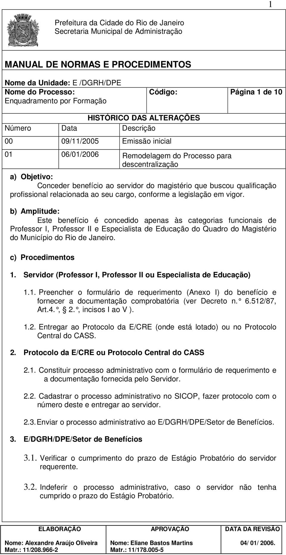 magistério que buscou qualificação profissional relacionada ao seu cargo, conforme a legislação em vigor.