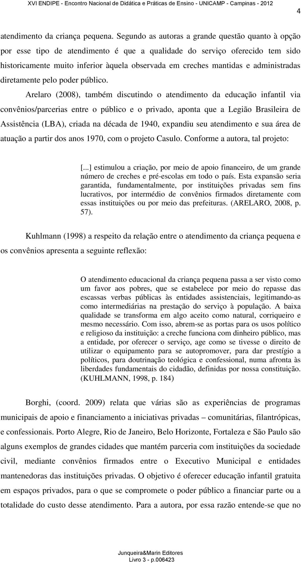 administradas diretamente pelo poder público.