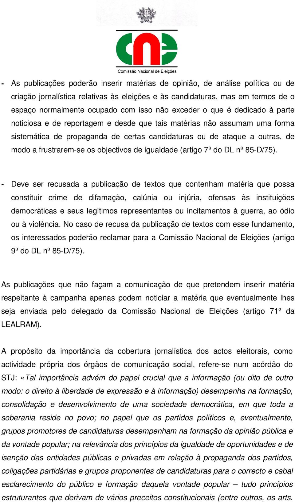 frustrarem-se os objectivos de igualdade (artigo 7º do DL nº 85-D/75).