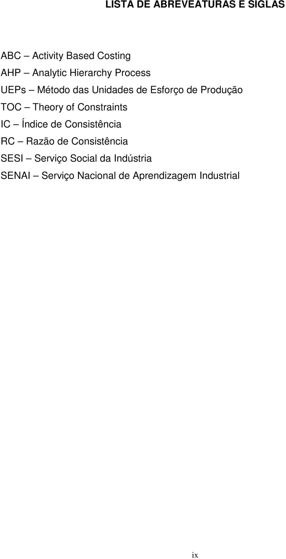 Theory of Constraints IC Índice de Consistência RC Razão de Consistência