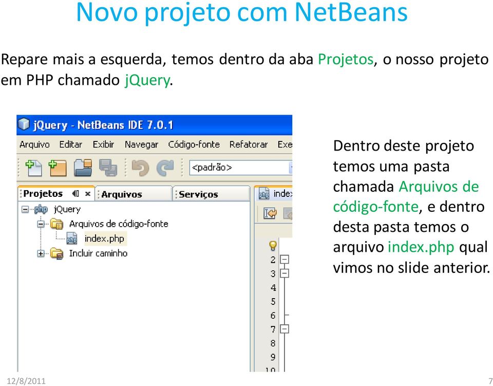 Dentro deste projeto temos uma pasta chamada Arquivos de