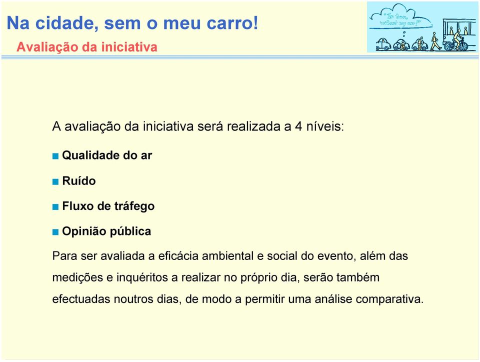 eficácia ambiental e social do evento, além das medições e inquéritos a realizar