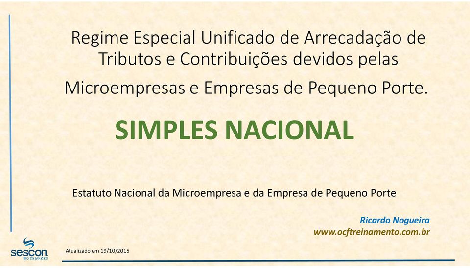 SIMPLES NACIONAL Estatuto Nacional da Microempresa e da Empresa de