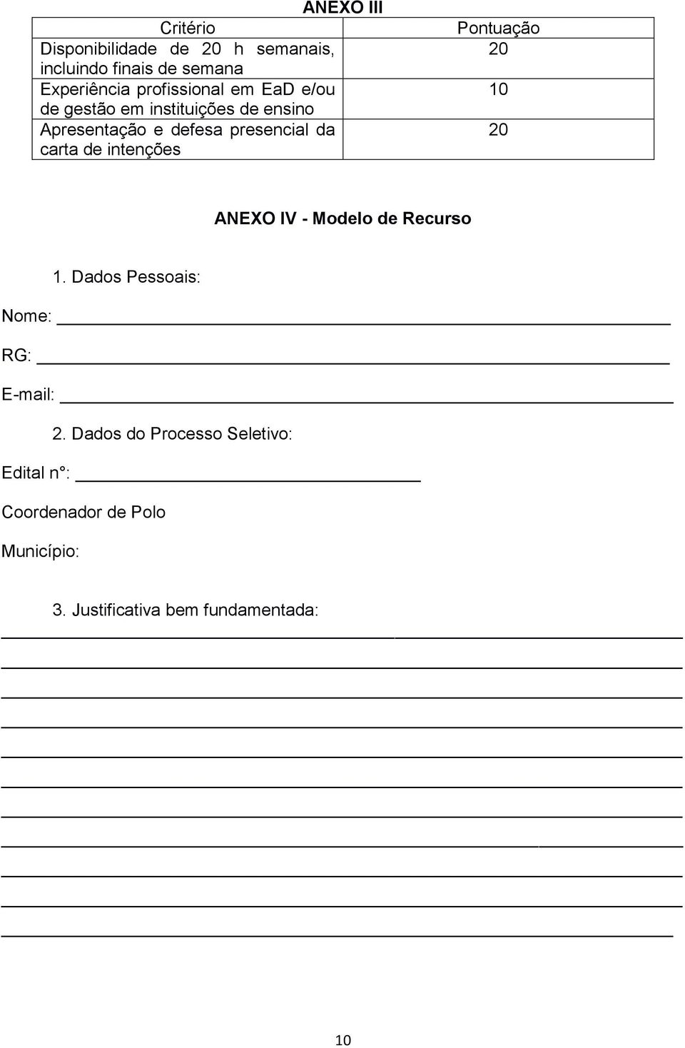 carta de intenções Pontuação 20 10 20 ANEXO IV - Modelo de Recurso 1.