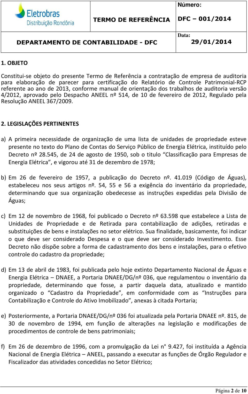 13, conforme manual de orientação dos trabalhos de auditoria versão 4/2012, aprovado pelo Despacho ANEEL nº 514, de 10 de fevereiro de 20