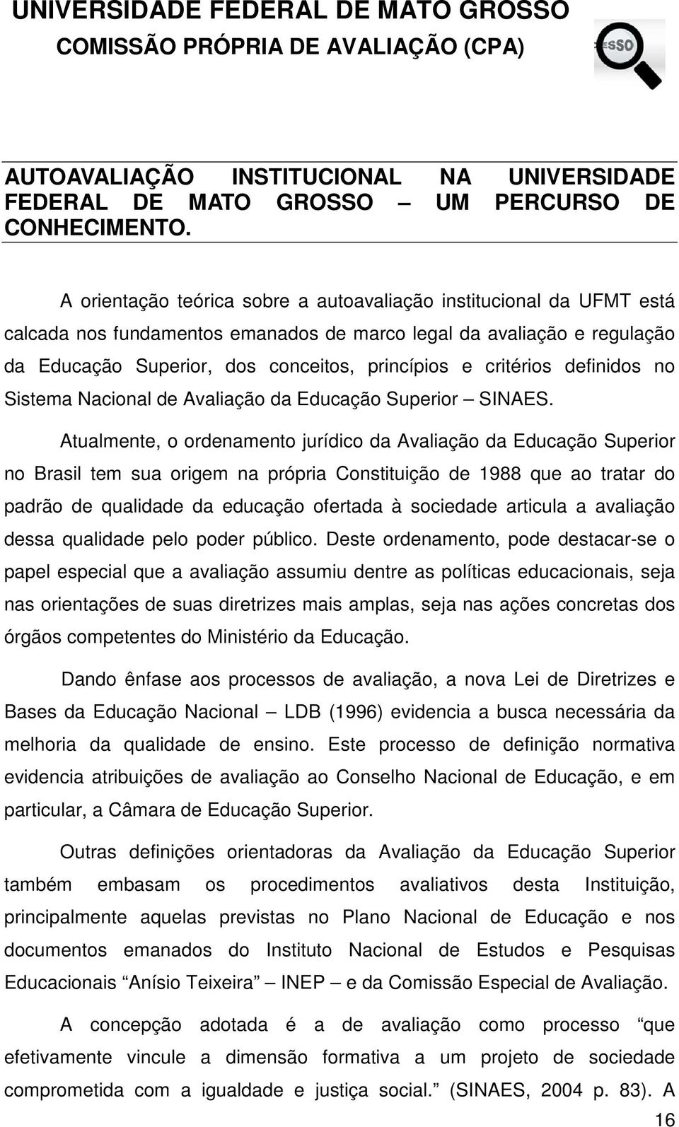 critérios definidos no Sistema Nacional de Avaliação da Educação Superior SINAES.