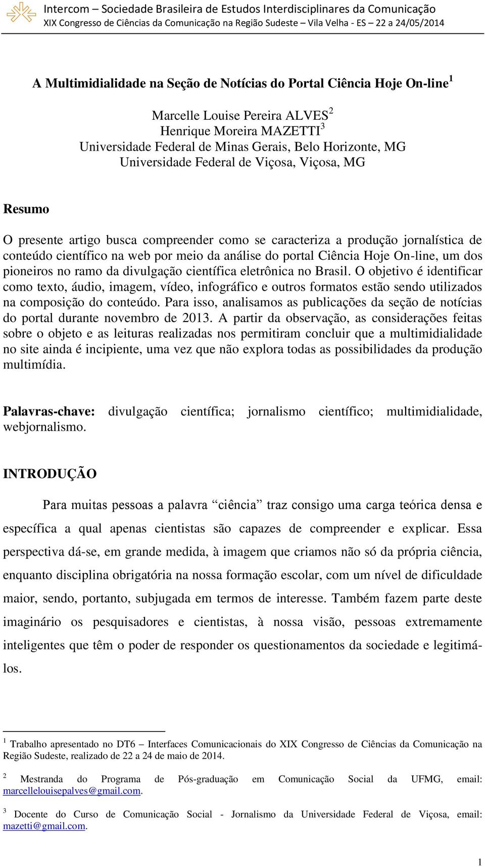 Hoje On-line, um dos pioneiros no ramo da divulgação científica eletrônica no Brasil.