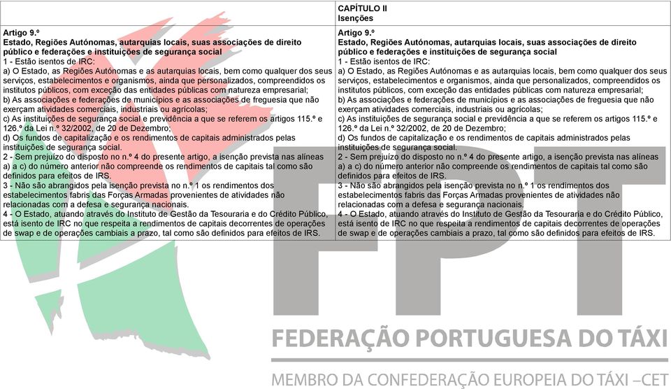 autarquias locais, bem como qualquer dos seus serviços, estabelecimentos e organismos, ainda que personalizados, compreendidos os institutos públicos, com exceção das entidades públicas com natureza