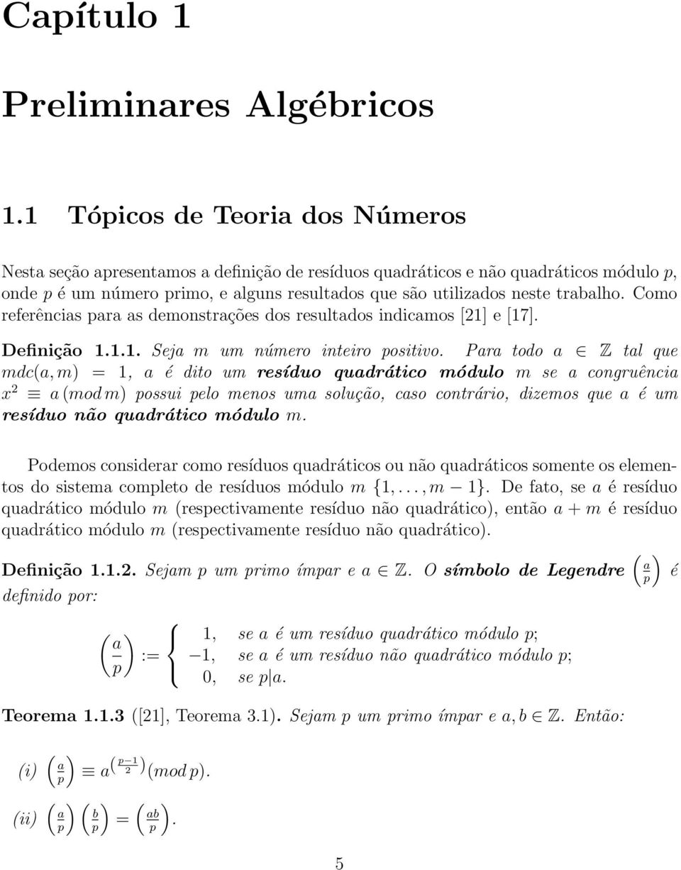 Como referêncas para as demonstrações dos resultados ndcamos [] e [7]. Defnção... Seja m um número ntero postvo.