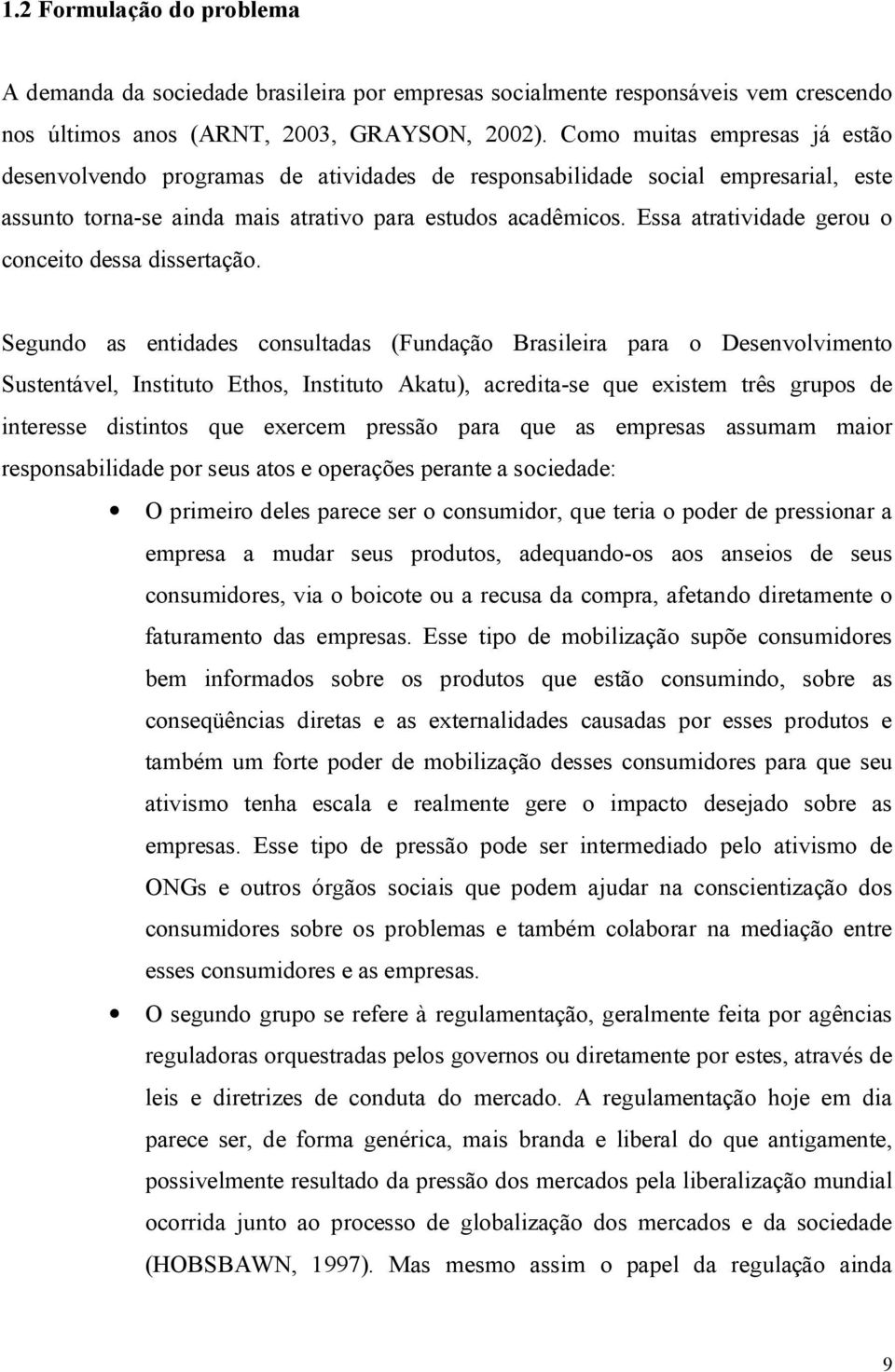 Essa atratividade gerou o conceito dessa dissertação.