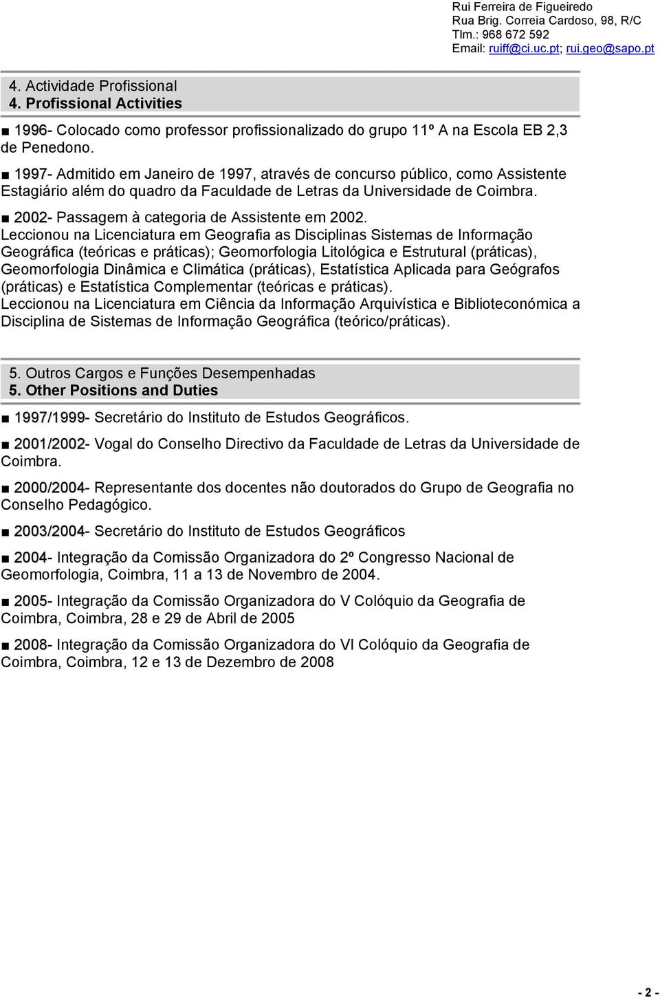 2002- Passagem à categoria de Assistente em 2002.