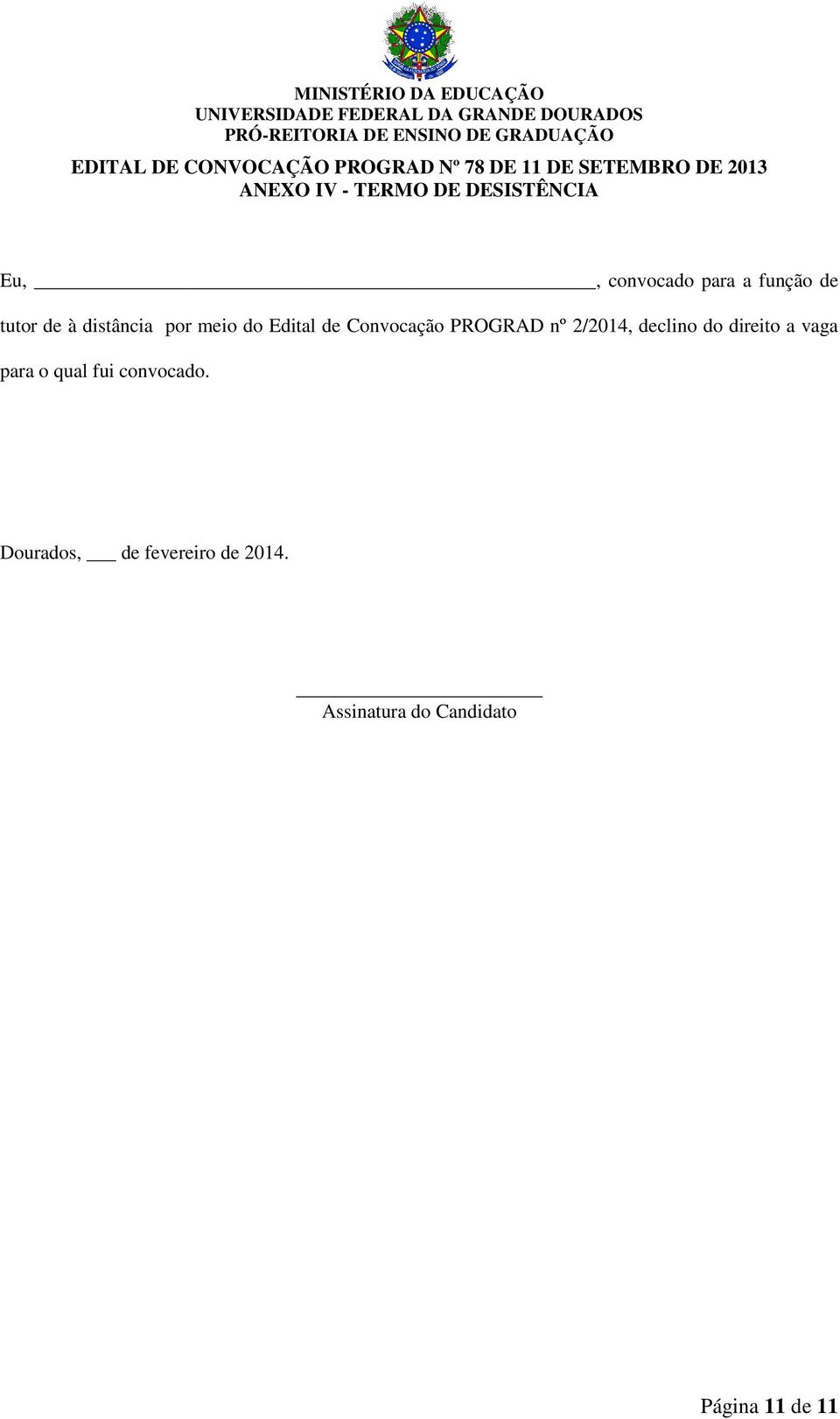 Edital de Convocação PROGRAD nº 2/2014, declino do direito a vaga para o qual