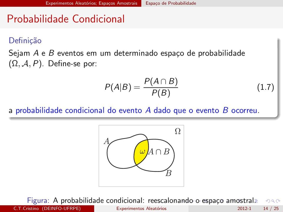 7) a probabilidade condicional do evento A dado que o evento B ocorreu.