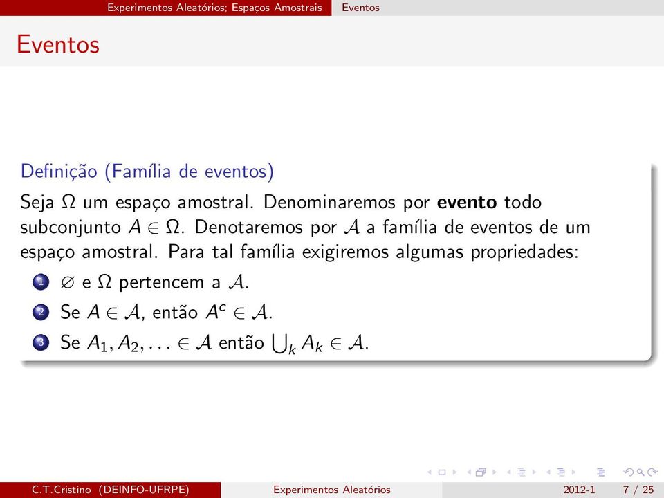 Denotaremos por A a família de eventos de um espaço amostral.