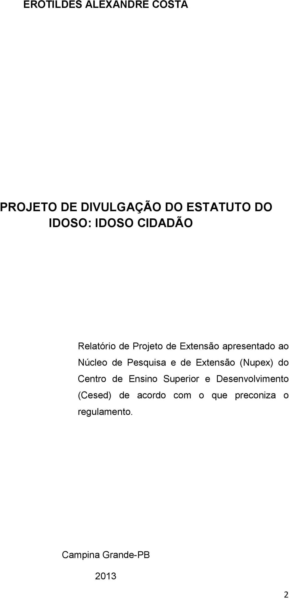 Pesquisa e de Extensão (Nupex) do Centro de Ensino Superior e