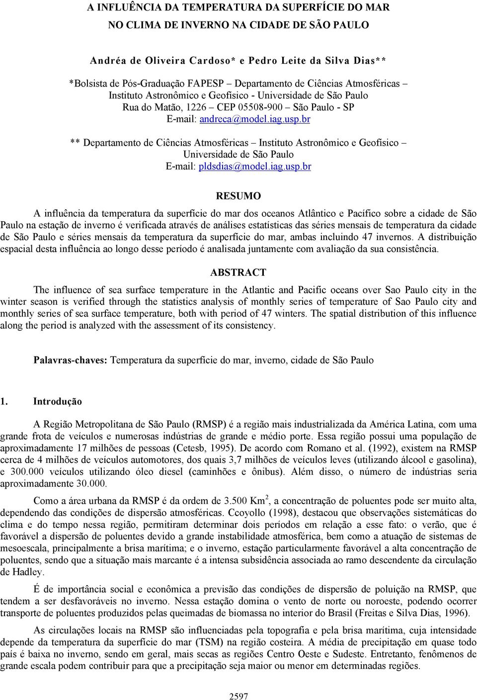 br ** Departamento de Ciências Atmosféricas Instituto Astronômico e Geofísico Universidade de São Paulo E-mail: pldsdias@model.iag.usp.