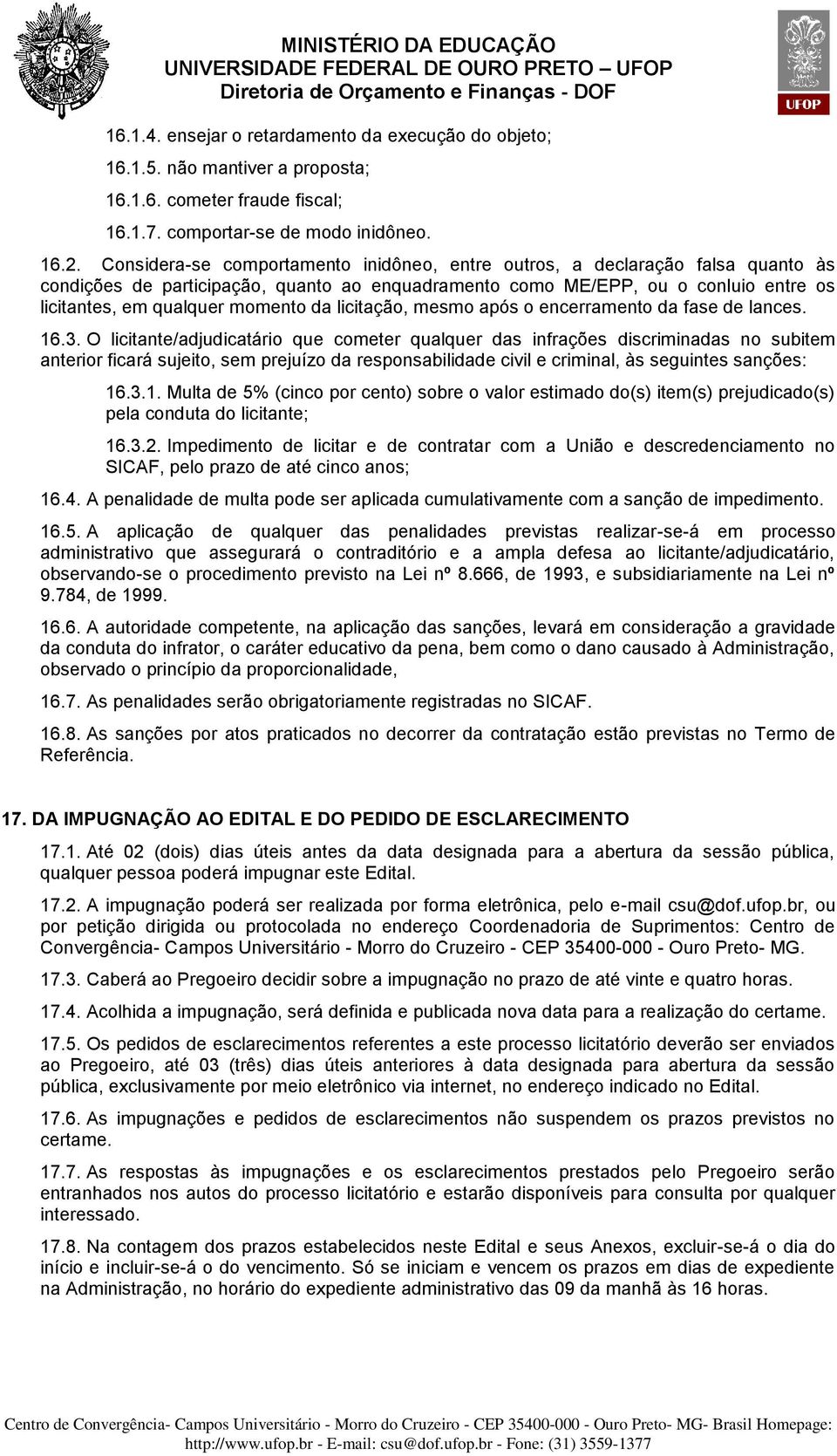 da licitação, mesmo após o encerramento da fase de lances. 16.3.