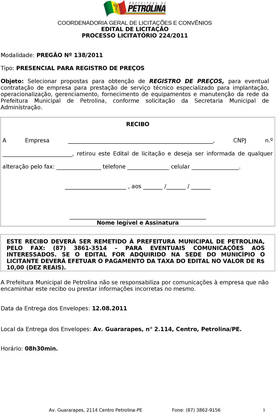 Municipal de Petrolina, conforme solicitação da Secretaria Municipal de Administração. RECIBO A Empresa, CNPJ n.