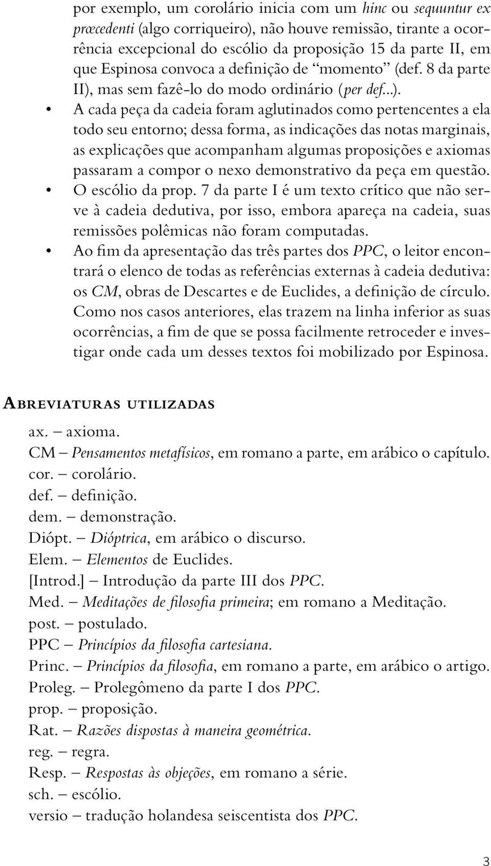 mas sem fazê-lo do modo ordinário (per def...).