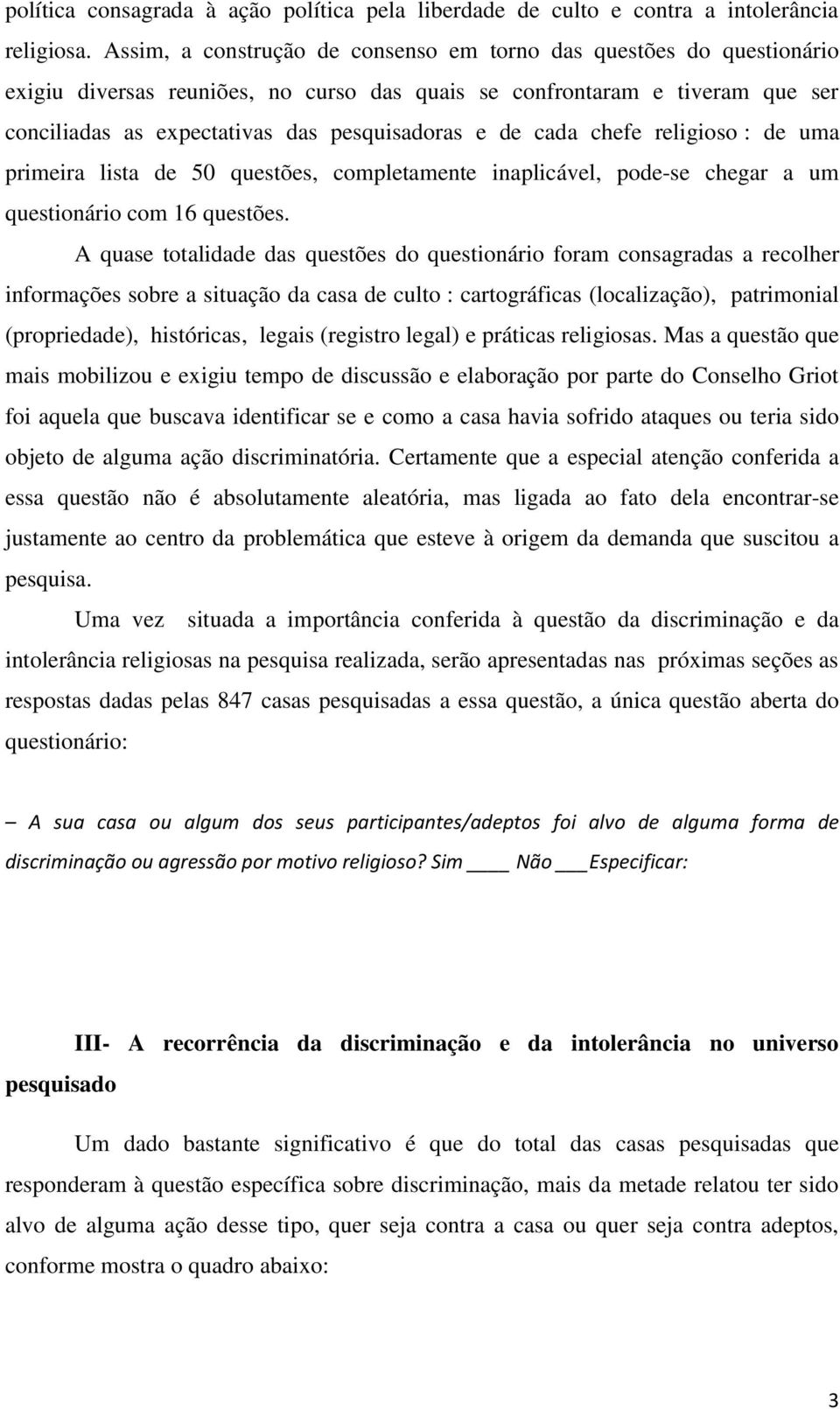 cada chefe religioso : de uma primeira lista de 50 questões, completamente inaplicável, pode-se chegar a um questionário com 16 questões.