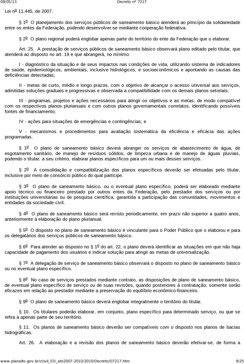 2 o O plano regional poderá englobar apenas parte do território do ente da Federação que o elaborar. Art. 25.