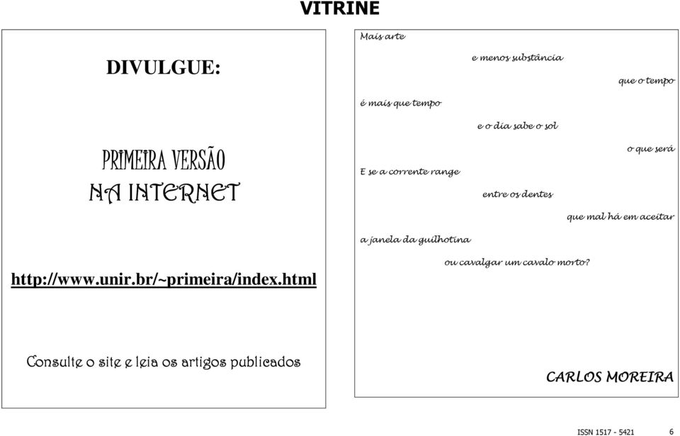 há em aceitar a janela da guilhotina http://www.unir.br/~primeira/index.