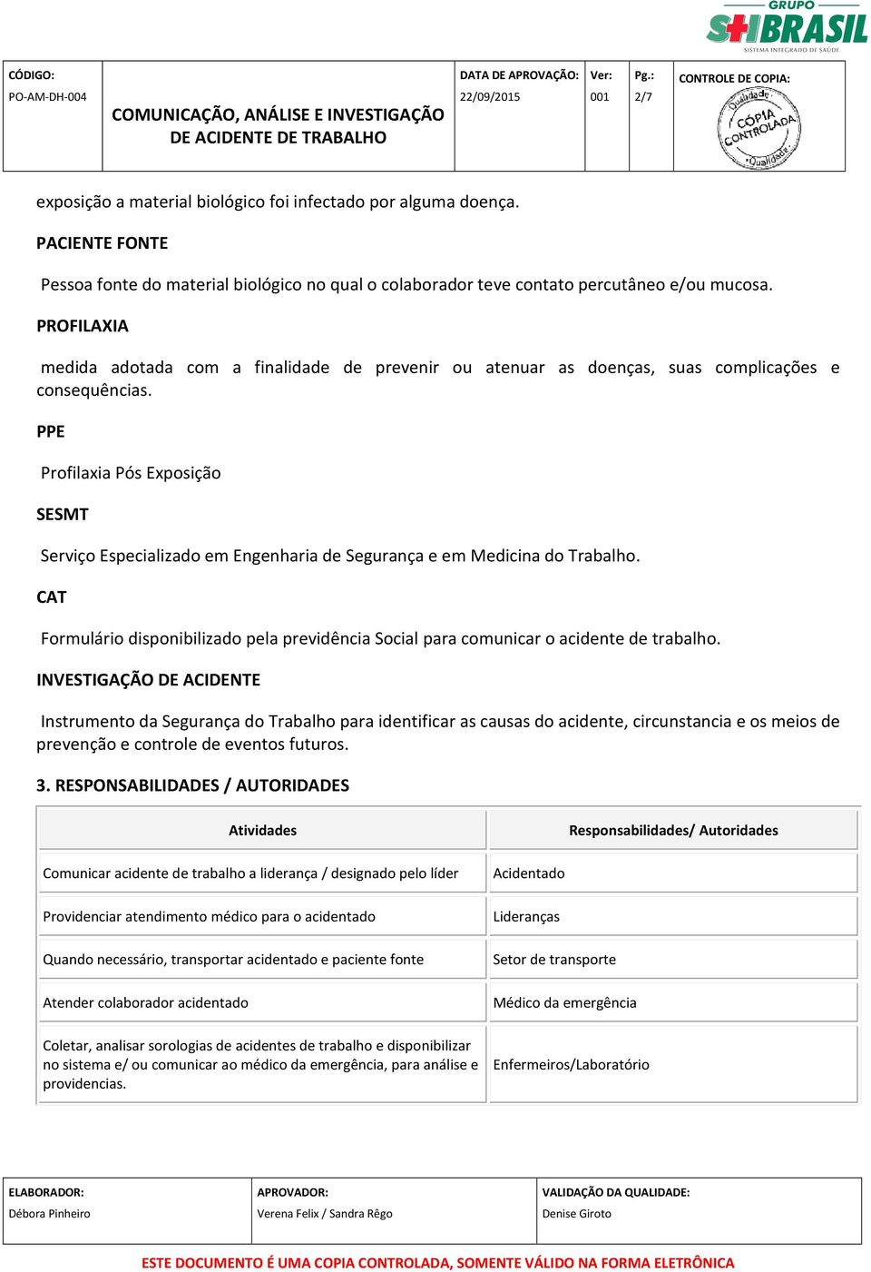 PPE Profilaxia Pós Exposição SESMT Serviço Especializado em Engenharia de Segurança e em Medicina do Trabalho.