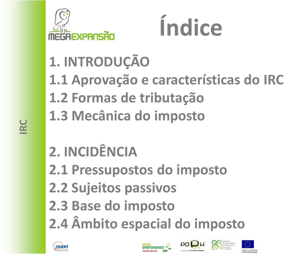 2 Formas de tributação 1.3 Mecânica do imposto 2.