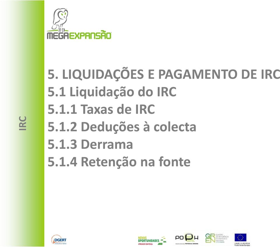 1.2 Deduções à colecta 5.1.3 Derrama 5.