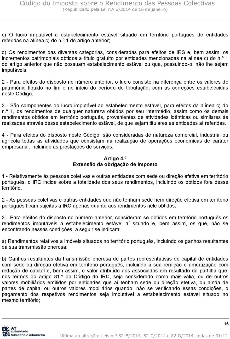 alínea c) do n.º 1 do artigo anterior que não possuam estabelecimento estável ou que, possuindo-o, não lhe sejam imputáveis.