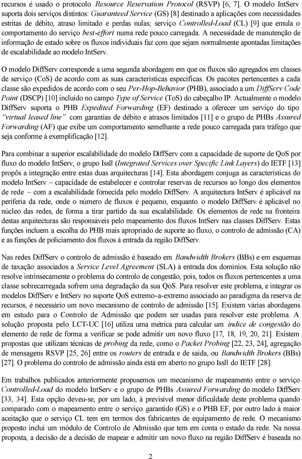 [9] que emula o comportamento do serviço best-effort numa rede pouco carregada.