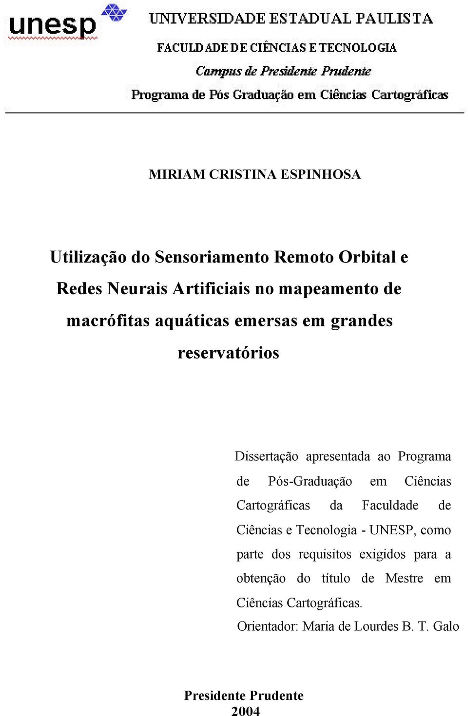 Ciências Cartográficas da Faculdade de Ciências e Tecnologia - UNESP, como parte dos requisitos exigidos para a