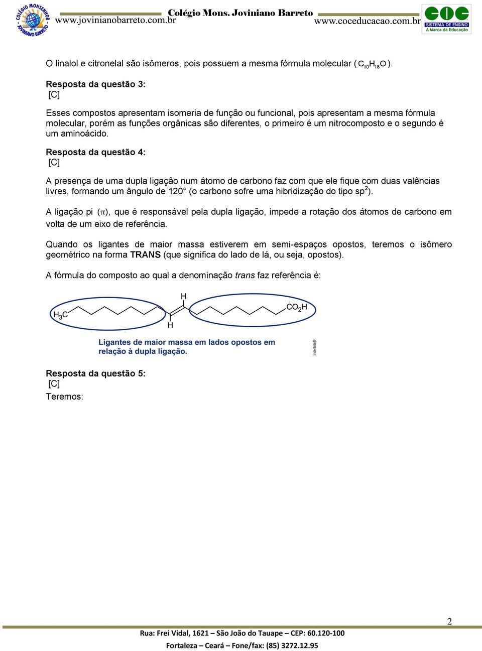 nitrocomposto e o segundo é um aminoácido.