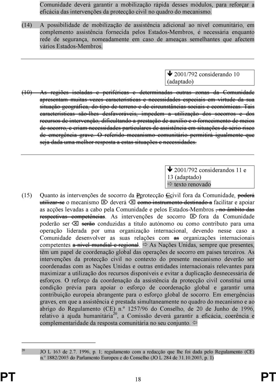 caso de ameaças semelhantes que afectem vários Estados-Membros.