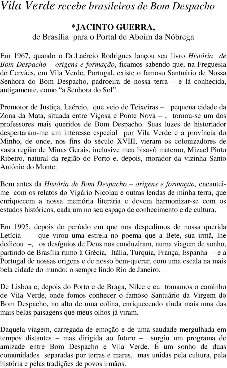 Bom Despacho, padroeira de nossa terra e lá conhecida, antigamente, como a Senhora do Sol.