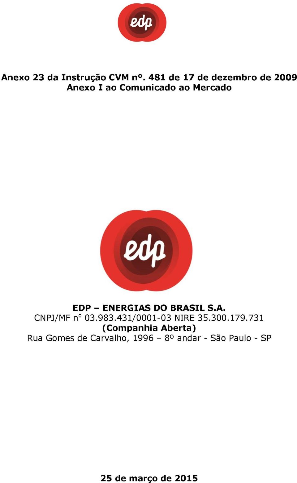 EDP ENERGIAS DO BRASIL S.A. CNPJ/MF n o 03.983.