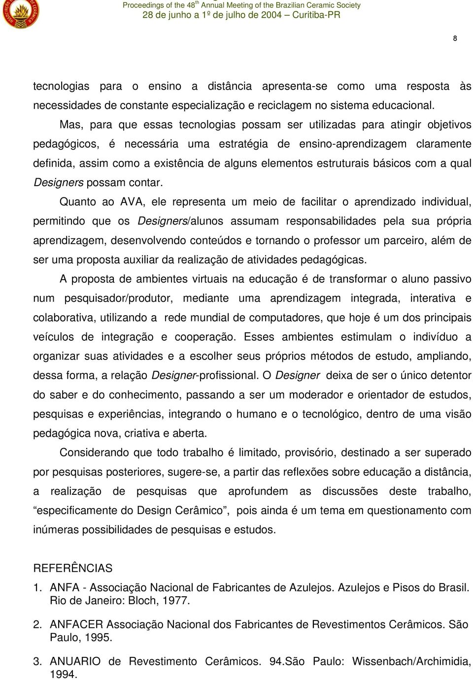 elementos estruturais básicos com a qual Designers possam contar.