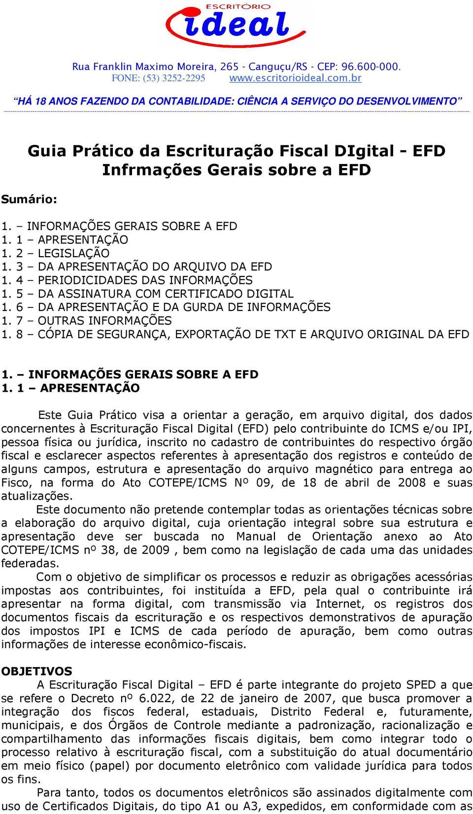 8 CÓPIA DE SEGURANÇA, EXPORTAÇÃO DE TXT E ARQUIVO ORIGINAL DA EFD 1. INFORMAÇÕES GERAIS SOBRE A EFD 1.