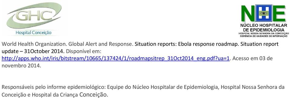 int/iris/bitstream/0665/37424//roadmapsitrep_3oct204_eng.pdf?ua=. Acesso em 03 de novembro 204.