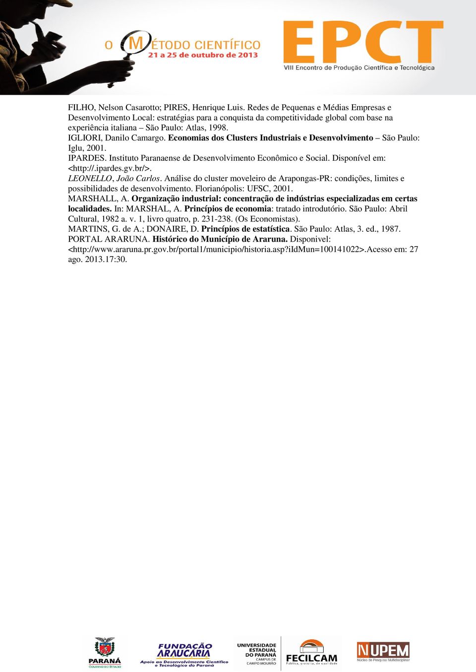 Economias dos Clusters Industriais e Desenvolvimento São Paulo: Iglu, 2001. IPARDES. Instituto Paranaense de Desenvolvimento Econômico e Social. Disponível em: <http://.ipardes.gv.br/>.