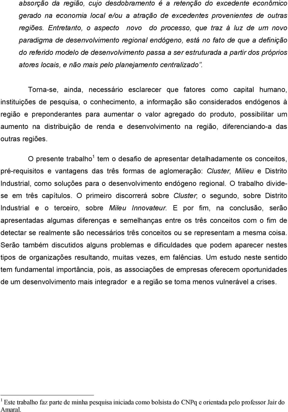 estruturada a partir dos próprios atores locais, e não mais pelo planejamento centralizado.