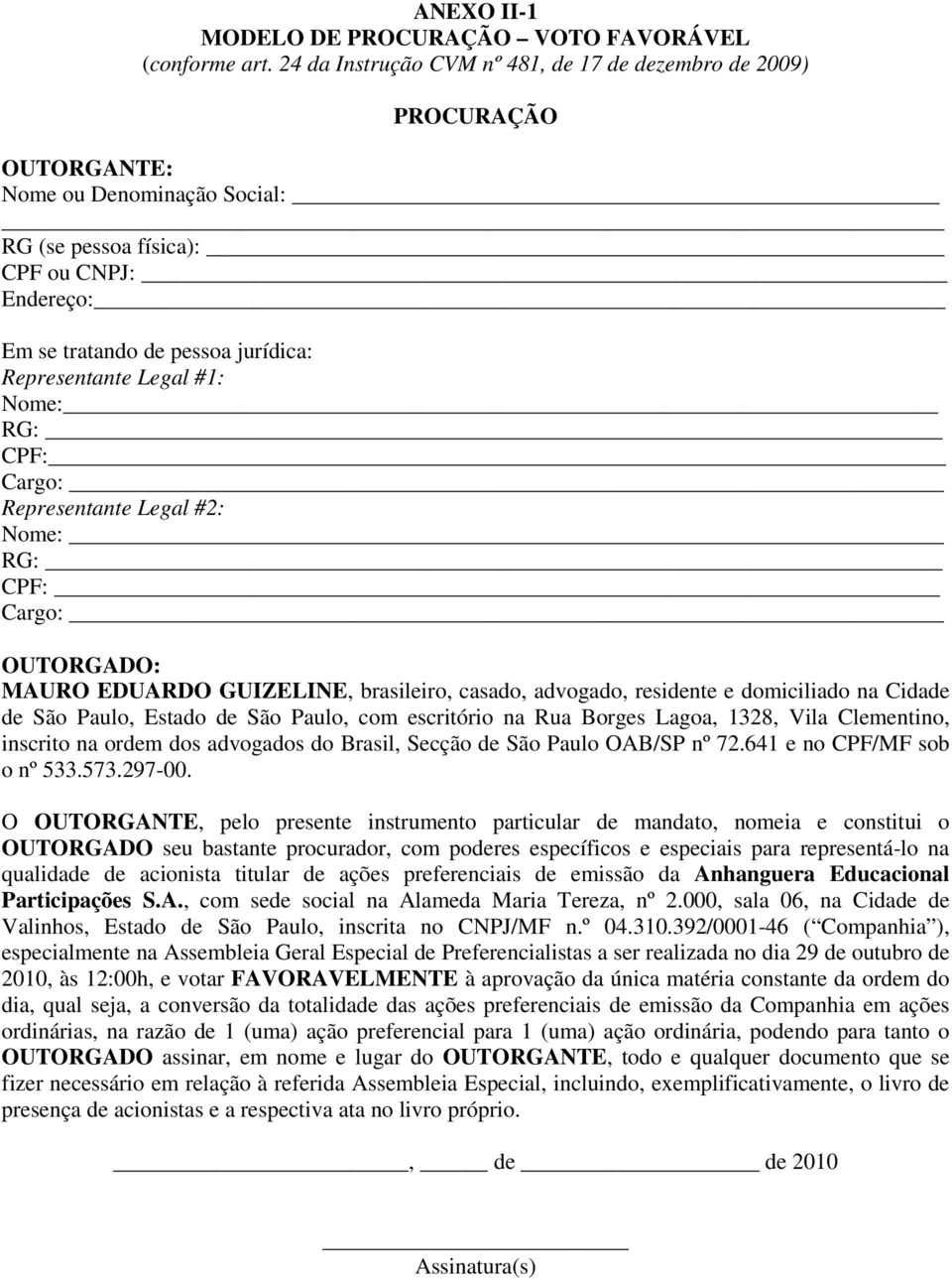 Borges Lagoa, 1328, Vila Clementino, inscrito na ordem dos advogados do Brasil, Secção de São Paulo OAB/SP nº 72.641 e no CPF/MF sob o nº 533.573.297-00.