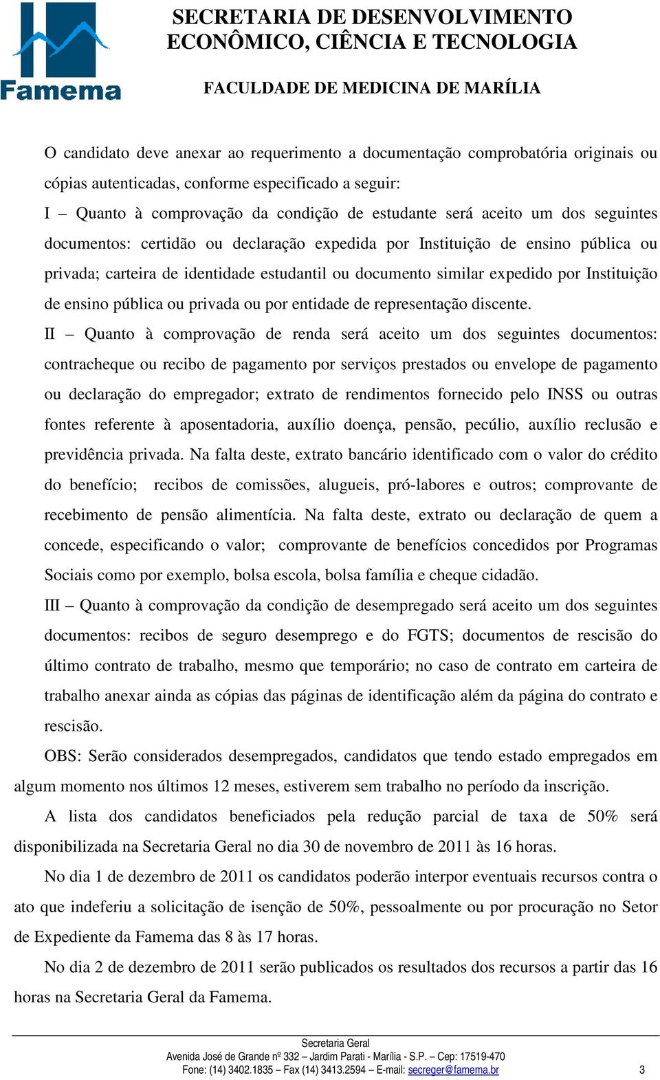 pública ou privada ou por entidade de representação discente.