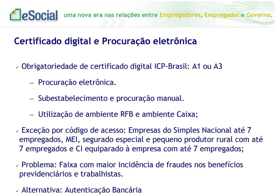 Utilização de ambiente RFB e ambiente Caixa; Exceção por código de acesso: Empresas do Simples Nacional até 7 empregados, MEI,